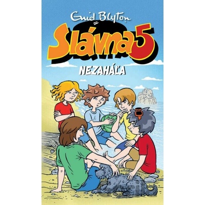 Slávna päťka nezaháľa - Enid Blyton