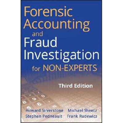 Forensic Accounting and Fraud Investigation for Non-Experts | Stephen Pedneault