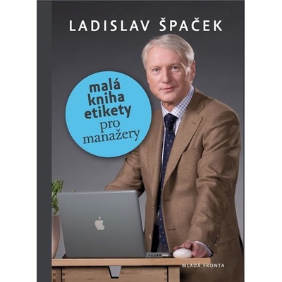Malá kniha etikety -- pro manažery Špaček Ladislav