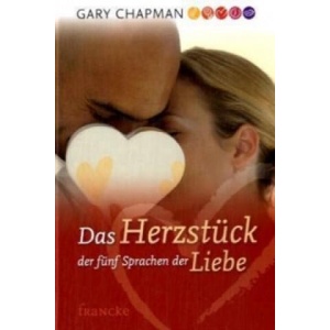 Das Herzstück der 5 Sprachen der Liebe | Gary Chapman (2008)