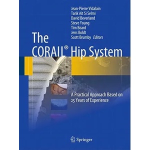 CORAIL (R) Hip System | Jean-Pierre Vidalain, Tarik Ait Si Selmi, David Beverland, Steve Young, Tim Board, Jens G. Boldt, Scott Andrew Brumby (2011)