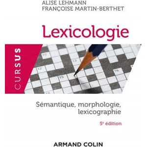 Lexicologie - 5e éd. - Sémantique, morphologie et lexicographie | Alise Lehmann, Françoise Martin-Berthet (ISBN: 9782200622374)