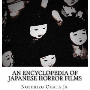 An Encyclopedia of Japanese Horror Films | Nobuhiro Ogata Jr (2016)