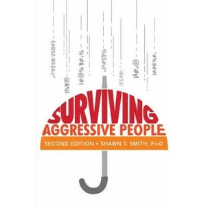 Surviving Aggressive People | Shawn T. Smith (ISBN: 9780990686408)