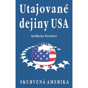 Utajované dejiny USA | Karlheinz Deschner (2016)