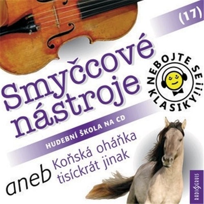 Nebojte se klasiky! 17 Smyčcové nástroje aneb Koňská oháňka tisíckrát jinak