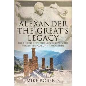 Alexander the Great's Legacy | Mike, Roberts (ISBN: 9781526788528)