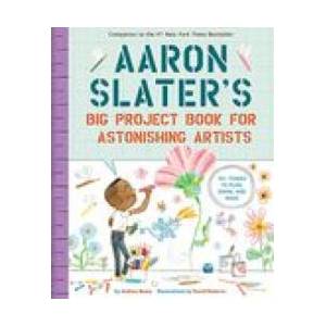 Aaron Slater's Big Project Book for Astonishing Artists | David Roberts (ISBN: 9781419753978)