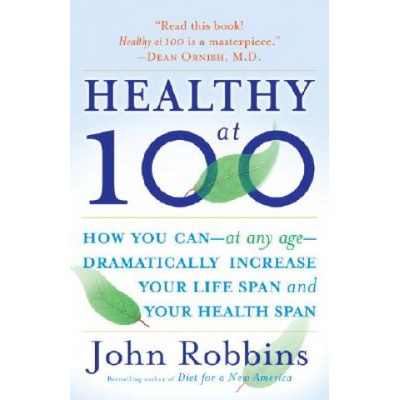 Healthy at 100 Robbins John