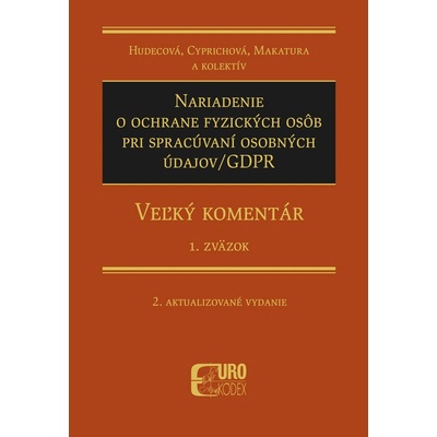Nariadenie o ochrane fyzických osôb pri spracúvaní osobných údajov/GDPR - Anna Cyprichová, Irena Hudecová, Ivan Makatura