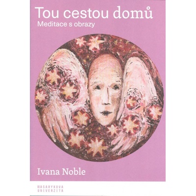 Tou cestou domů - Meditace s obrazy - Ivana Noble