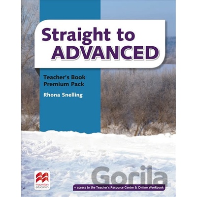 Straight to Advanced: Teacher´s Book Premium Pack - Rhona Snelling