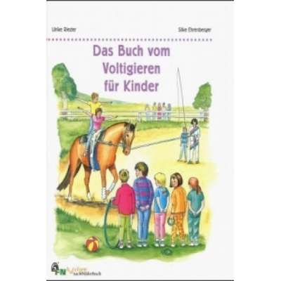 Das Buch vom Voltigieren für Kinder | Ulrike Rieder, Silke Ehrenberger