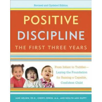 Positive Discipline: The First Three Years, Revised and Updated Edition | Jane Nelson