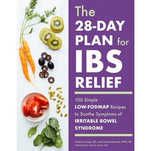 The 28-Day Plan for Ibs Relief: 100 Simple Low-Fodmap Recipes to Soothe Symptoms of Irritable Bowel Syndrome | Lauren Renlund, Joanna Baker (ISBN: 9781641528863)