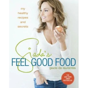 Giada's Feel Good Food | Giada De Laurentis (ISBN: 9780307987204)