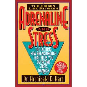 Adrenaline and Stress: the Exciting New Breakthrough That Helps You Overcome Stress Damage (ISBN: 9780849936906)