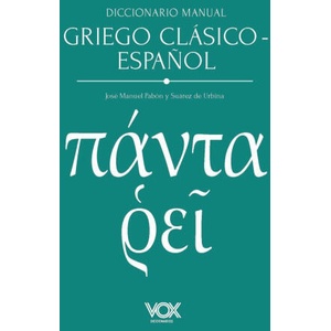 DICCIONARIO MANUAL GRIEGO CLASICO ESPAÑOL | PABON Y SUAREZ DE URBINA, JOSE MANUEL, FE (ISBN: 9788499744308)