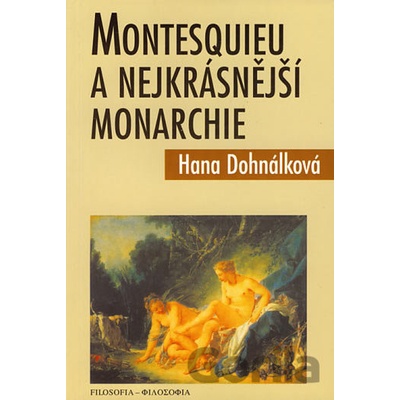 Montesquieu a nejkrásnější monarchie - Hana Dohnálková