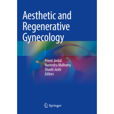 Aesthetic and Regenerative Gynecology | Preeti Jindal, Narendra Malhotra, Shashi Joshi