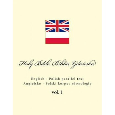 Holy Bible. Biblia: English - Polish Parallel Text. Angielsko - Polski Korpus Równolegly | Ivan Kushnir