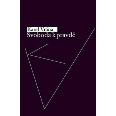 Svoboda k pravdě - Karel Vrána