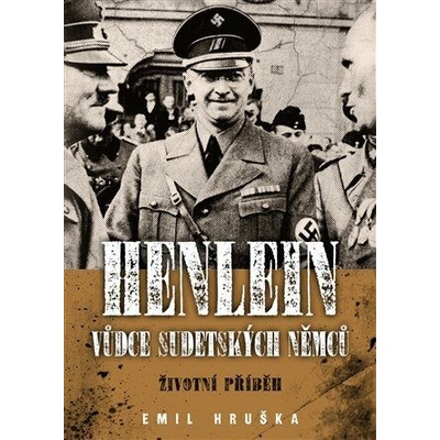 Henlein Vůdce sudetských Němců - Emil Hruška