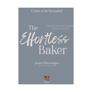 The Effortless Baker: Make Decadent, Show-Stopping Sweets the Easy Way | Elavazhagan, Janani (ISBN: 9781645678120)