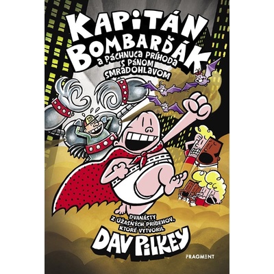 Kapitán Bombarďák 12 Kapitán Bombarďák a páchnuca príhoda s pánom Smradohlavom - Dav Pilkey