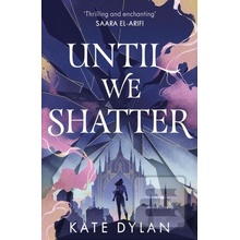 Until We Shatter - Kate Dylan