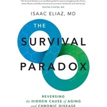 The Survival Paradox: Reversing the Hidden Cause of Aging and Chronic Disease Eliaz IsaacPaperback