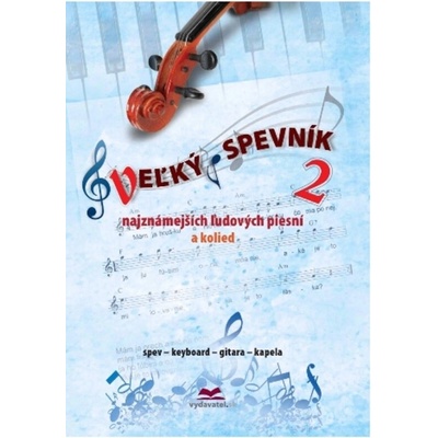 Veľký spevník najznámejších ľudových piesní 2