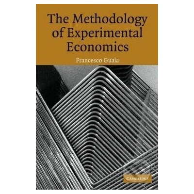 The Methodology of Experimental Economics - Francesco Guala