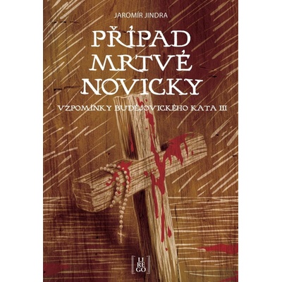 Případ mrtvé novicky - Vzpomínky budějovického kata III