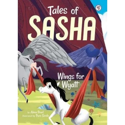 Tales of Sasha 6: Wings for Wyatt | Alexa Pearl, Paco Sordo