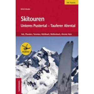 Skitouren: Unteres Pustertal - Tauferer Ahrntal | Ulrich Kössler (ISBN: 9788870738322)