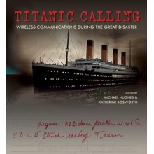 Titanic Calling: Wireless Communications During the Great Disaster Hughes Michael