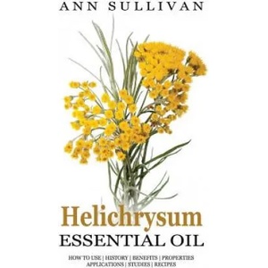 Helichrysum Essential Oil | Ann Sullivan (ISBN: 9781545130148)