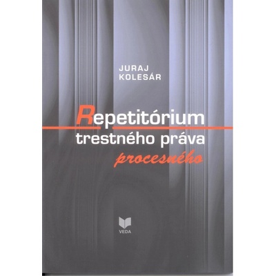 Repetitórium trestného práva procesného - Juraj Kolesár