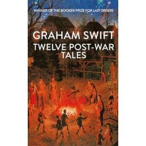 Twelve Post-War Tales | Graham Swift (ISBN: 9781398535480)