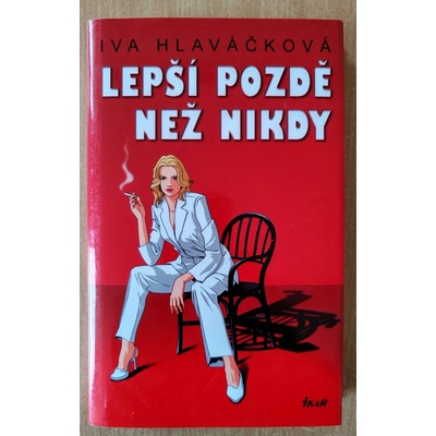 Lepší pozdě než nikdy - Iva Hlaváčková