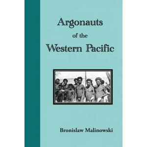 Argonauts of the Western Pacific. an Account of Native Enterprise and Adventure in the Archipelagoes of Melanesian New Guinea | Bronislaw Malinowski (ISBN: 9781781394267)