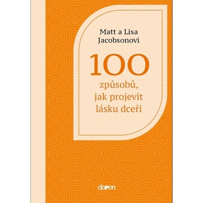 100 způsobů, jak projevit lásku dceři - Lisa Jacobson, Matt Jacobson
