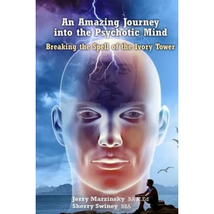 Amazing Journey Into the Psychotic Mind - Breaking the Spell of the Ivory Tower (ISBN: 9781716919541)