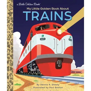 My Little Golden Book About Trains | Dennis R. Shealy, Paul Boston (ISBN: 9780593174661)
