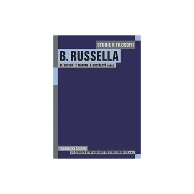 Studie k filosofii Bertranda Russella - Ludmila Dostálová, Tomáš Marvan, Milan Soutor