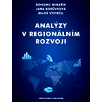 Analýzy v regionálním rozvoji Bohumil Minařík Jana Borůvková Miloš Vystrčil