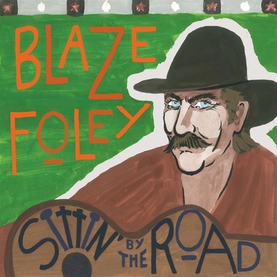 Blaze Foley - SITTIN' BY THE ROAD Vinyl