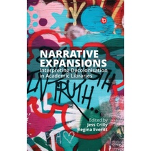 Narrative Expansions: Interpreting Decolonisation in Academic Libraries Crilly JessPaperback