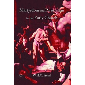 Martyrdom and Persecution in the Early Church | W. H. C Frend (2008)